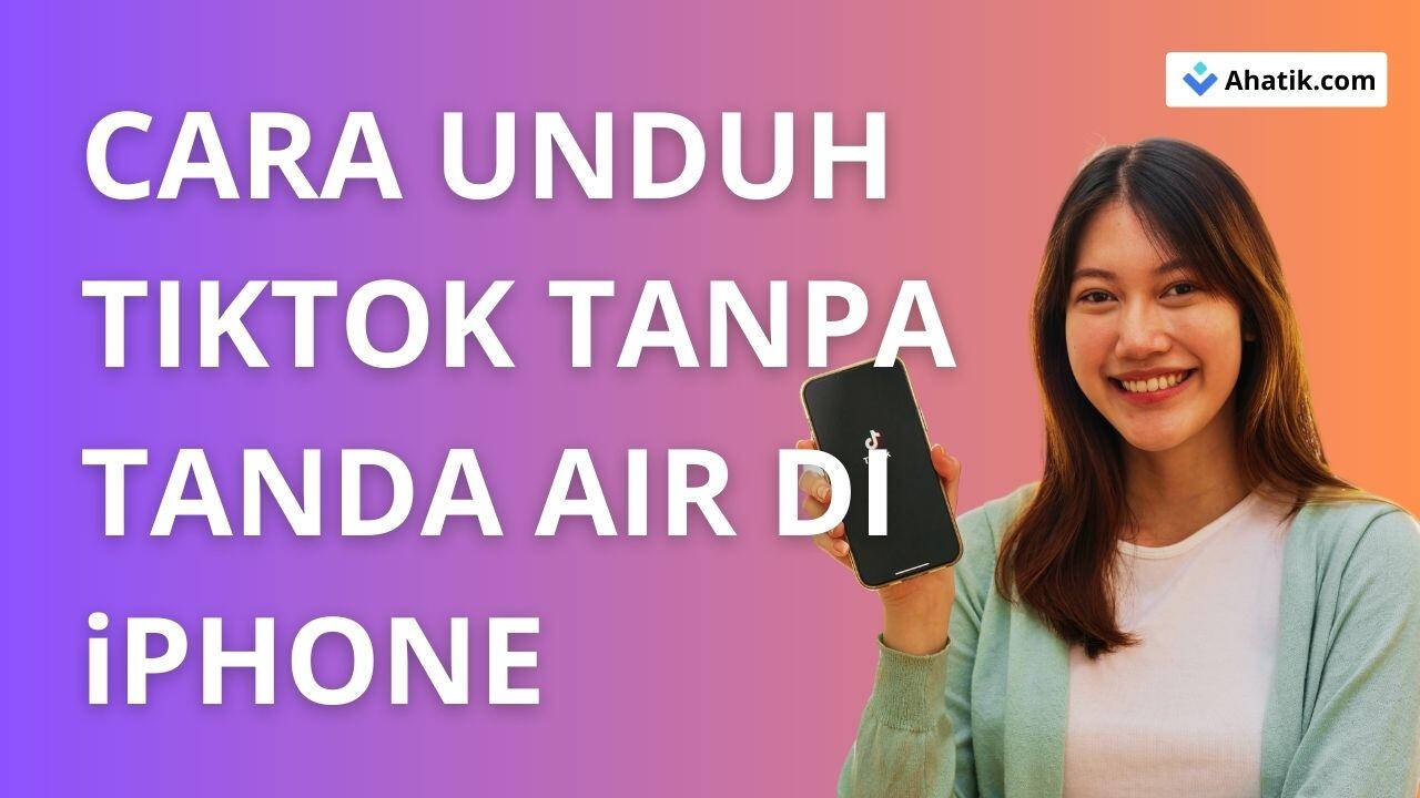 Cara Download TikTok di iPhone - Ahatik