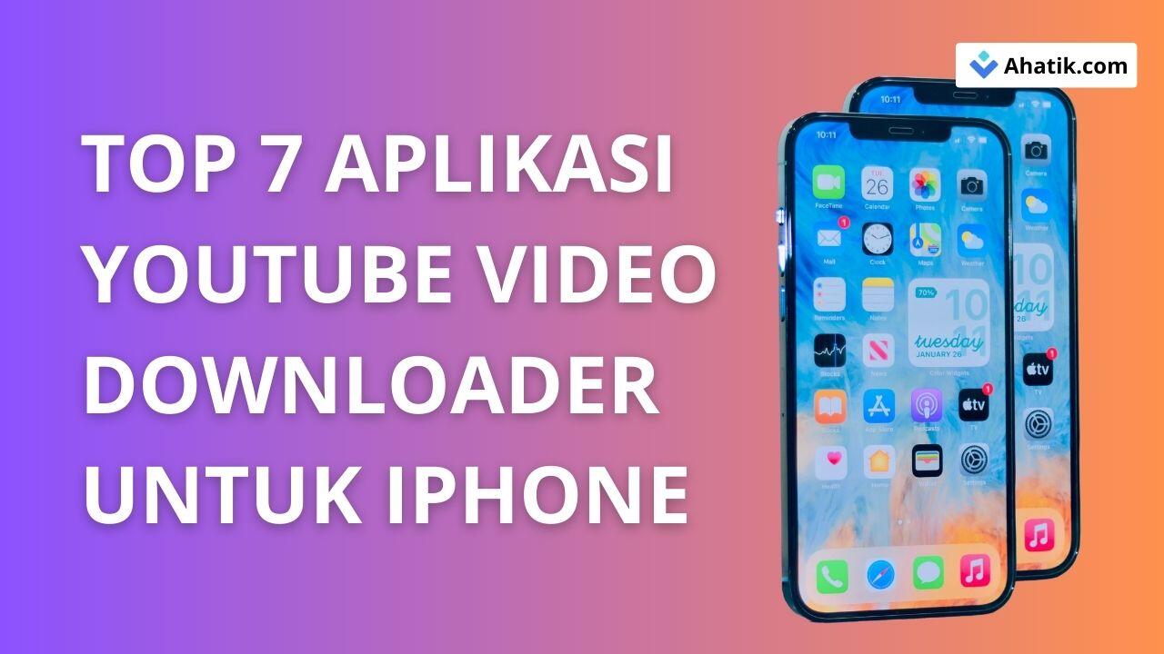 Top 7 Aplikasi YouTube Video Downloader untuk iPhone 2023 - Ahatik | KASKUS
