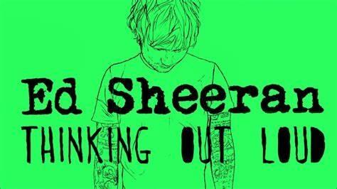 Thinking Out Loud - Ed Shreeran