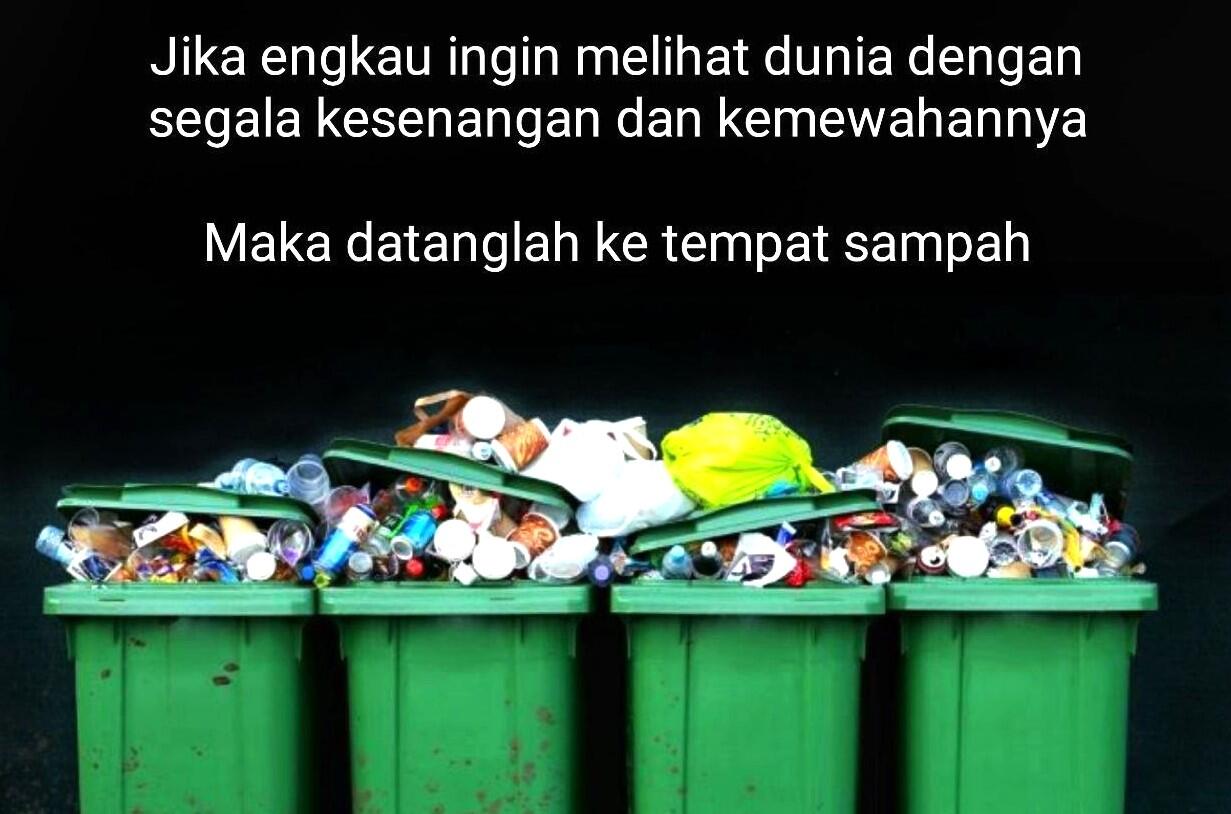 Apa yang kamu Kejar, Akhirnya Berujung di Tempat Sampah