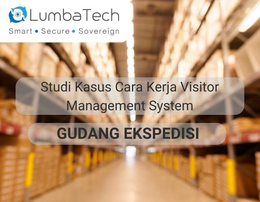 Studi Kasus: Cara Kerja Visitor Management System di Gudang Ekspedisi