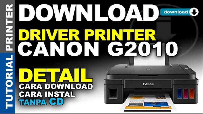 Cara Download Dan Instal Driver Canon G2010 Gratis