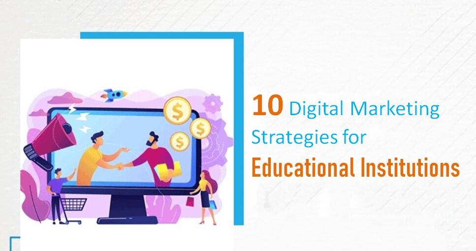 10 Digital Marketing Strategies for Educational Institutions