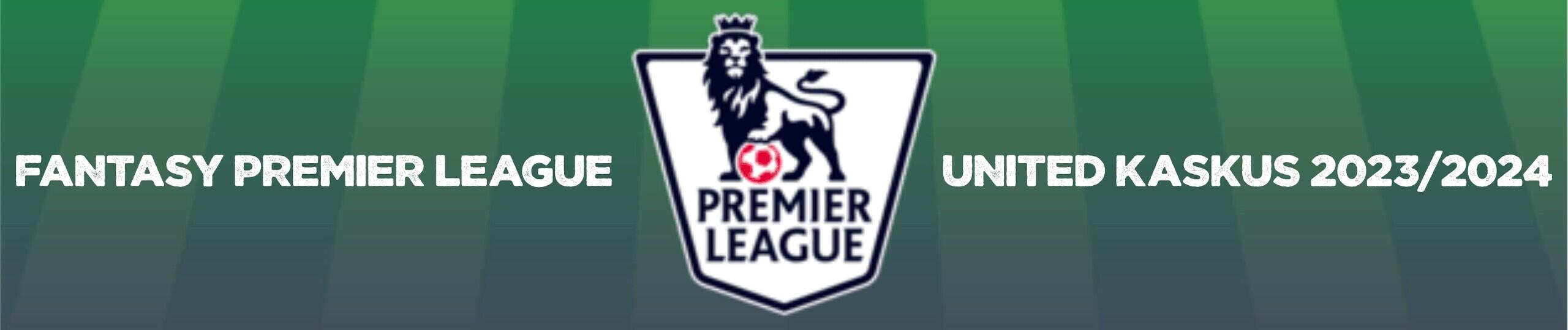 Fantasy Premier League (FPL) 2023/2024 - United Kaskus 