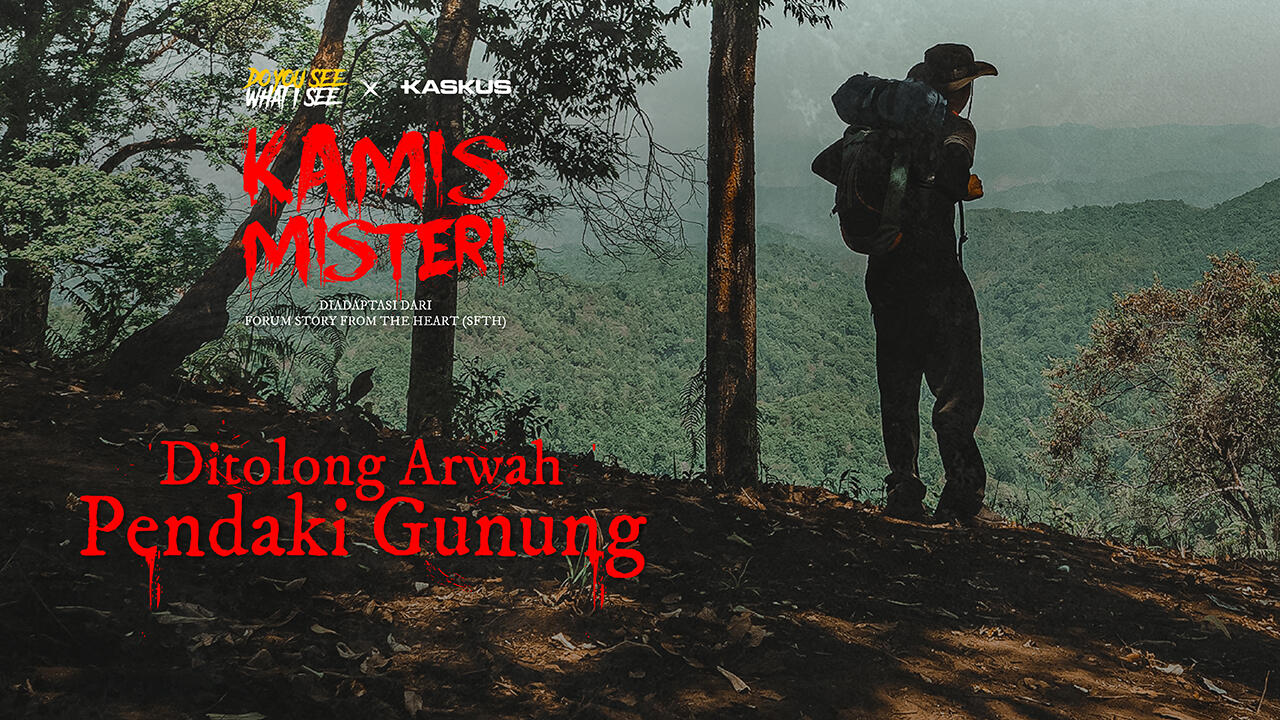 Tersesat tapi Ditolong Arwah Pendaki Gunung? Selengkapnya di Podcast Kamis Misteri!