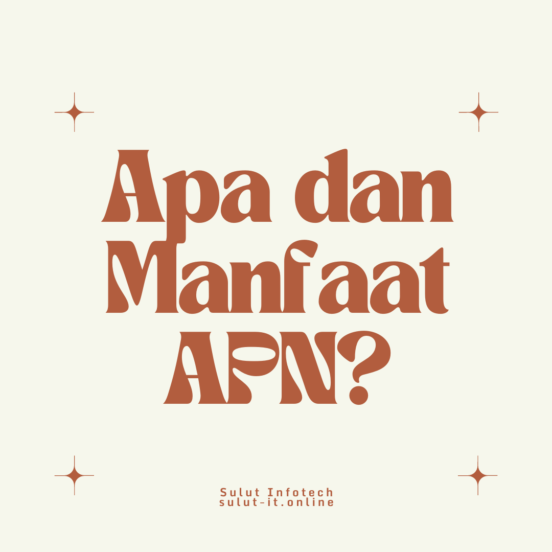 Apa dan Manfaat APN?