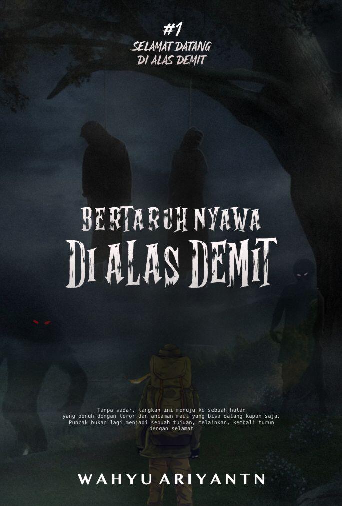 BERTARUH NYAWA DI ALAS DEMIT (Petualangan Gila Tiga Anak Muda)