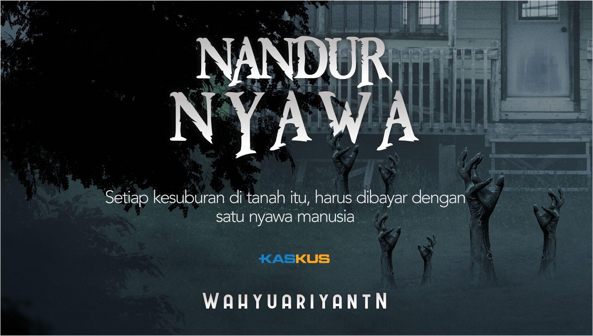 NANDUR NYAWA - Setiap Kesuburan Tanah itu, Harus Dibayar Dengan Nyawa Manusia