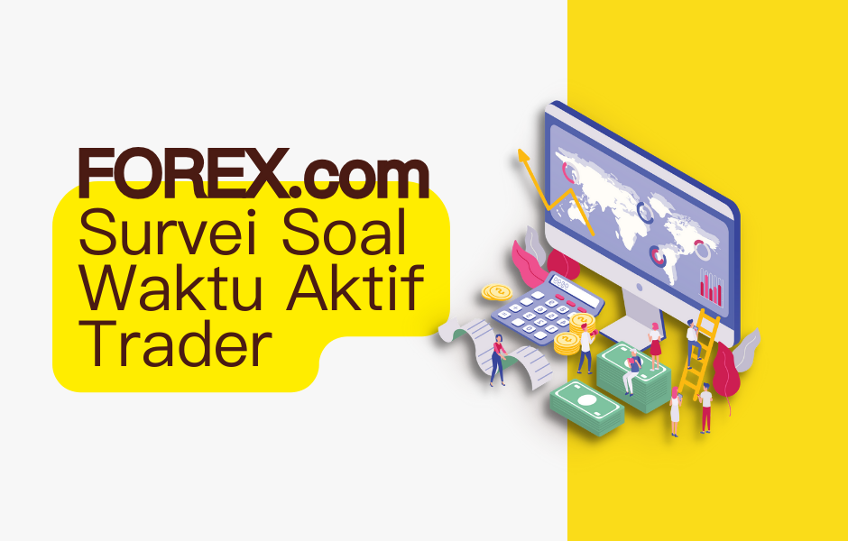 Survei Waktu Aktif Trader Dari FOREX.com