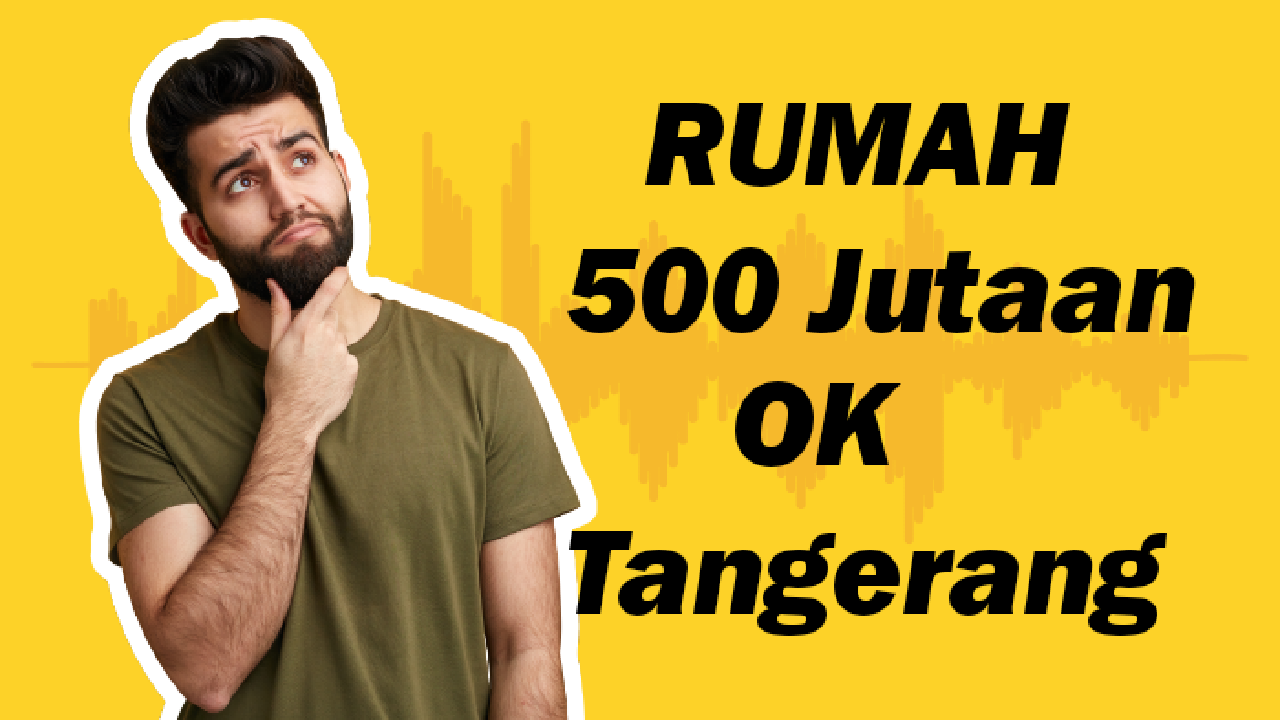 Rekomendasi Rumah 500 Jutaan Terbaik di Tangerang