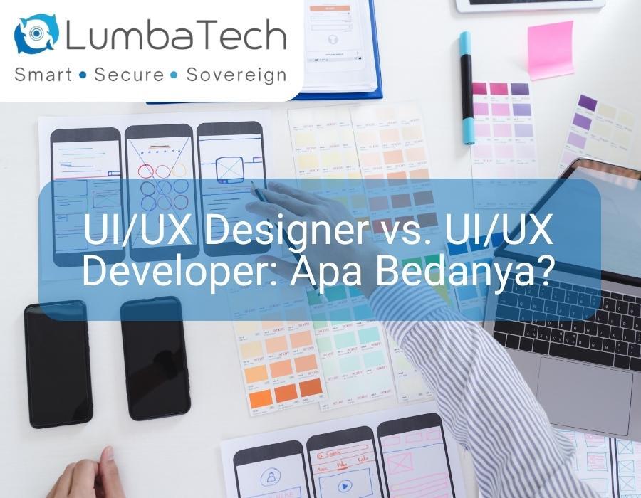 UI/UX Designer vs. UI/UX Developer: Apa Bedanya?
