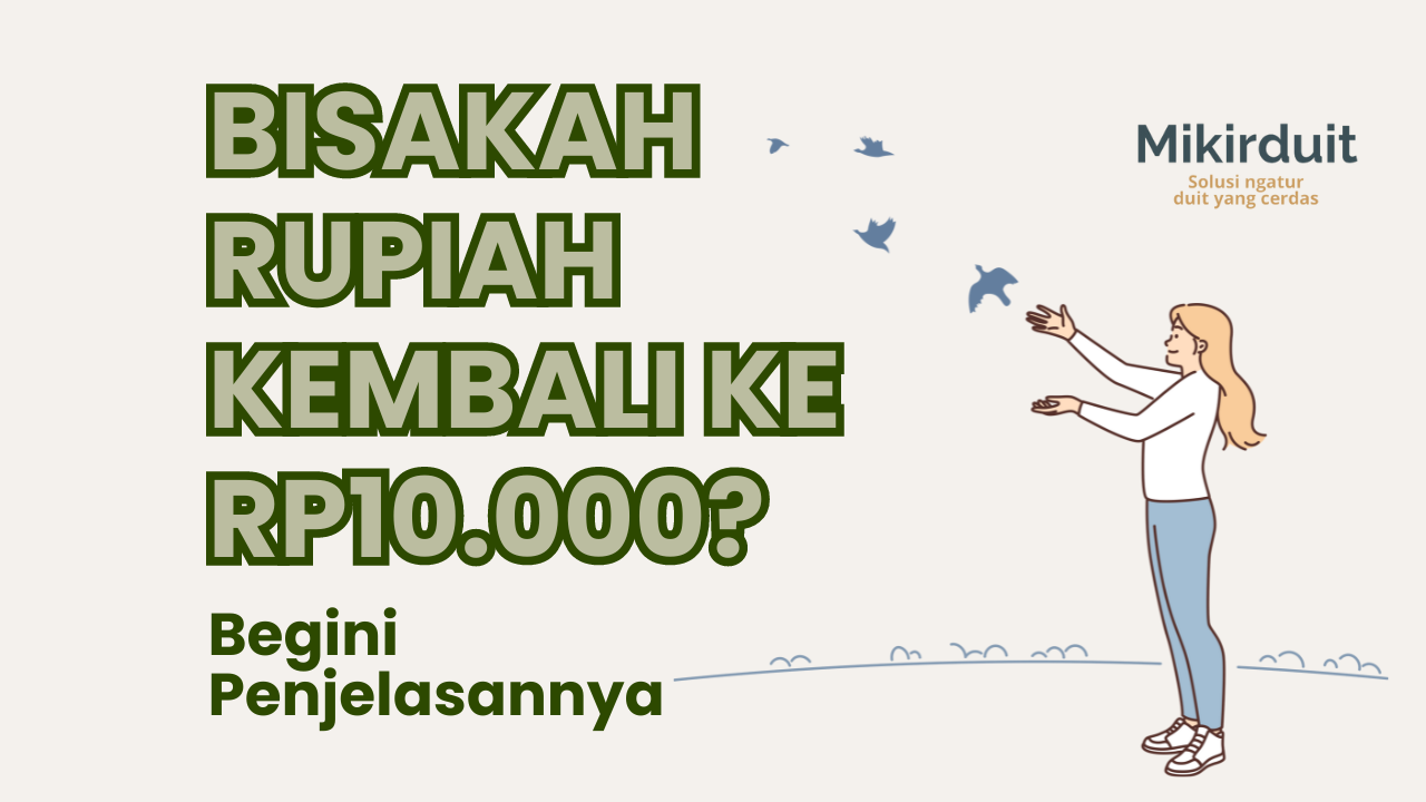 Kira-kira, Bisakah Rupiah Kembali ke Rp10.000 ?