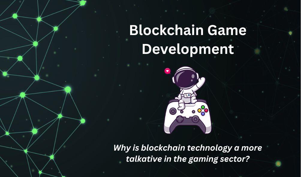 Why is blockchain technology more talkative in the gaming sector?