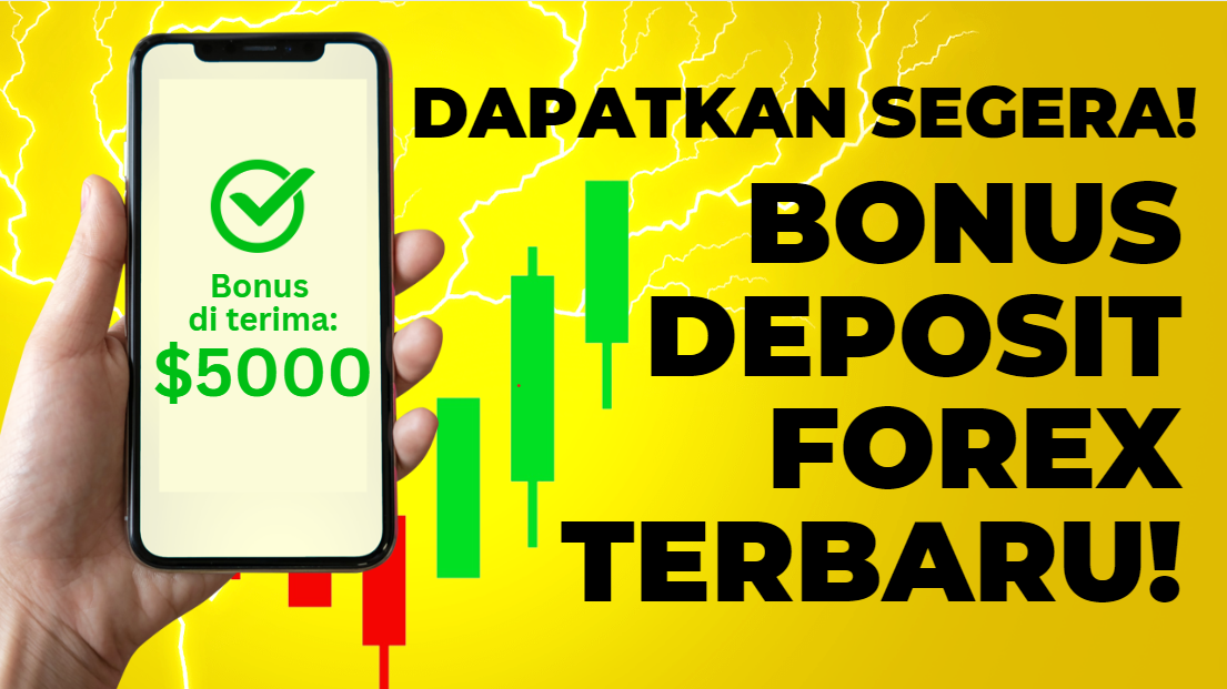 Sampai $5000! Bonus Deposit Forex Terbaru 2023 | Tambahan Modal Trading Forex Gratis