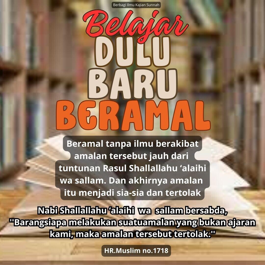 Belajar Dulu Baru Beramal