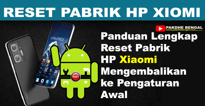 Cara Reset Pabrik HP Xiaomi dengan Mudah
