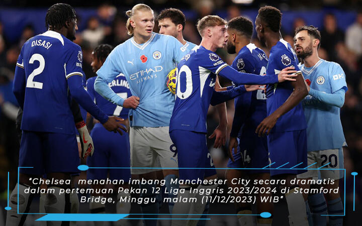 Laga Chelsea vs Manchester City Berlansung Sengit Skor 4-4, Saling Balas Gol!