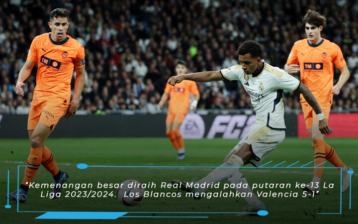 Laga Real Madrid vs Valencia Skor 5-1, Real Madrid Pesta Gol