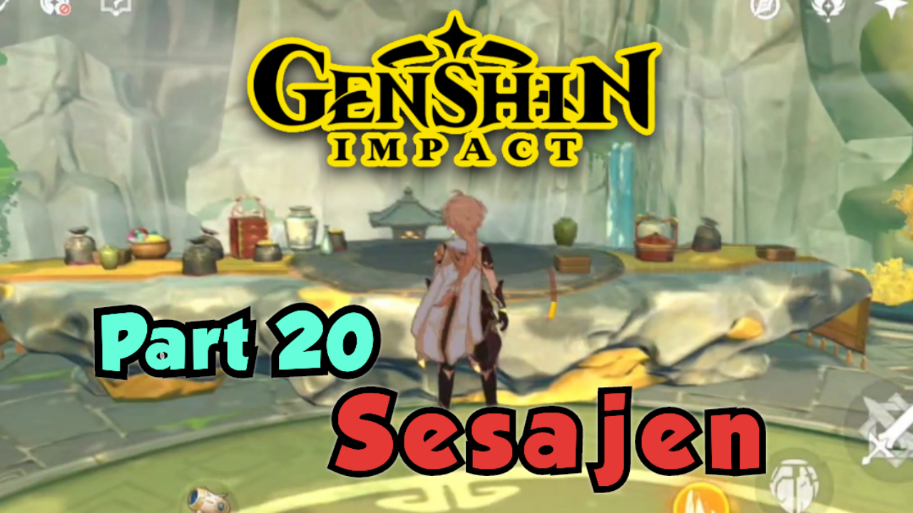 &#91;Video&#93; (PART 20) SESAJEN - GENSHIN IMPACT ✓