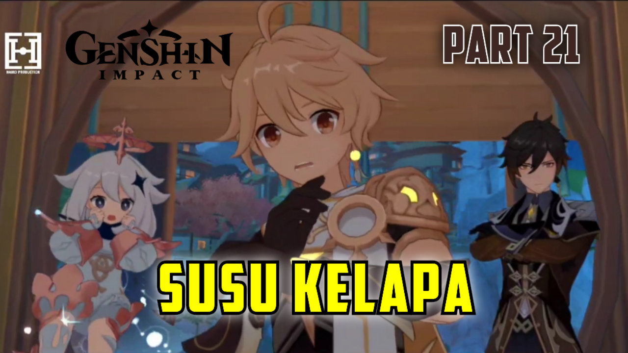 &#91;Video&#93; (PART 21) SUSU KELAPA - GENSHIN IMPACT ✓