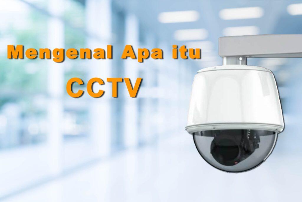 Mengenal CCTV dan Kegunaannya