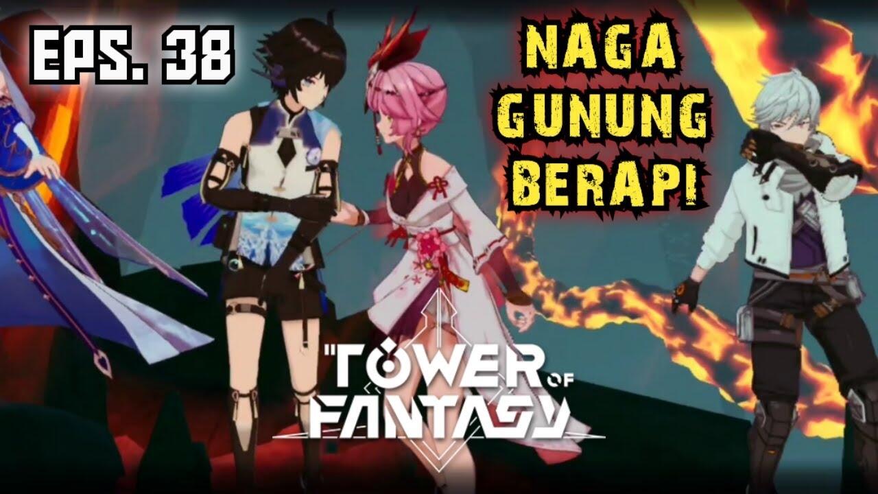 &#91;Video&#93; (EPS. 38) NAGA GUNUNG BERAPI - TOWER OF FANTASY