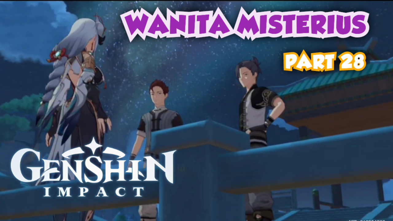 &#91;Video&#93; (PART 28) WANITA MISTERIUS - GENSHIN IMPACT