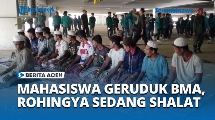 Mahasiswa Geruduk saat Pengungsi Rohingya Lagi Shalat, Kini Anarkis: Diangkut Paksa