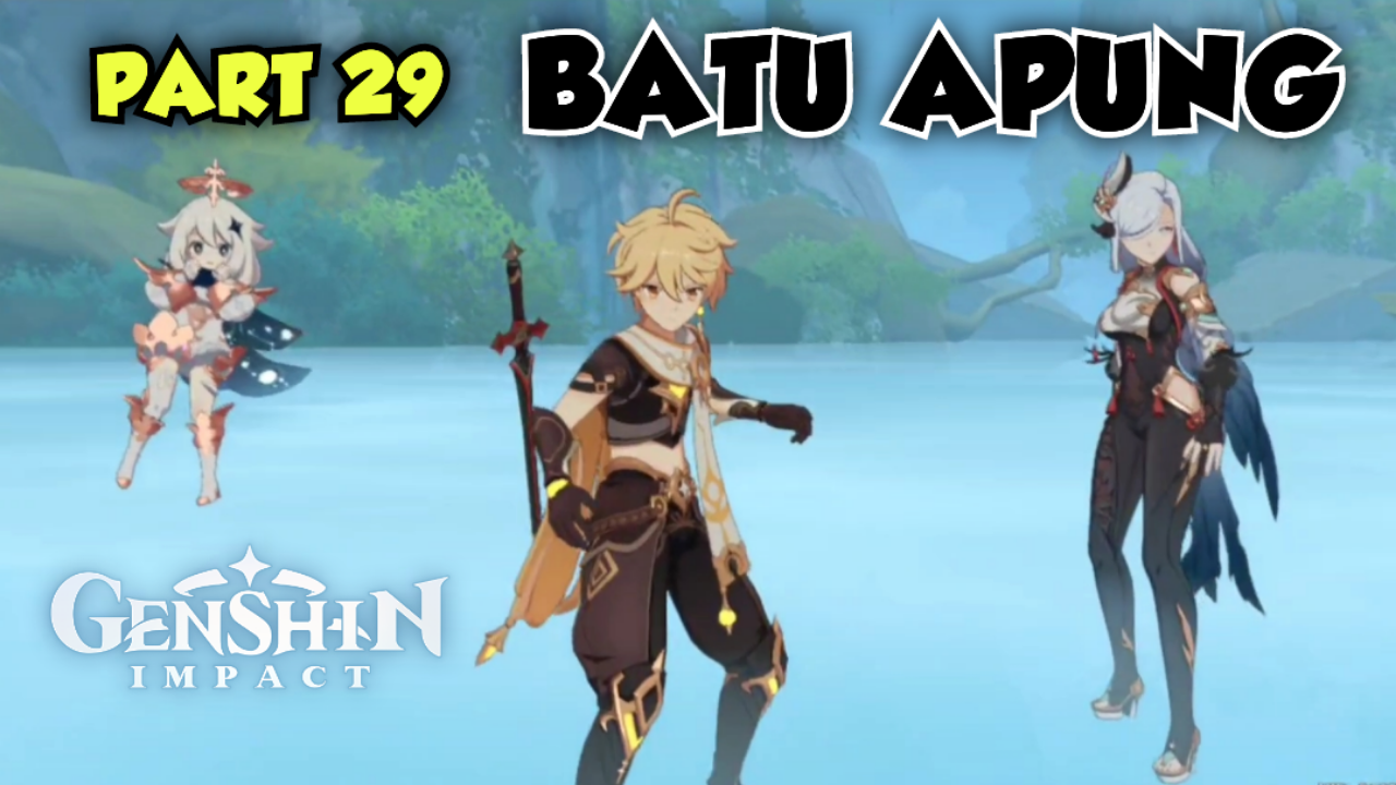 &#91;Video&#93; (PART 29) BATU APUNG - GENSHIN IMPACT
