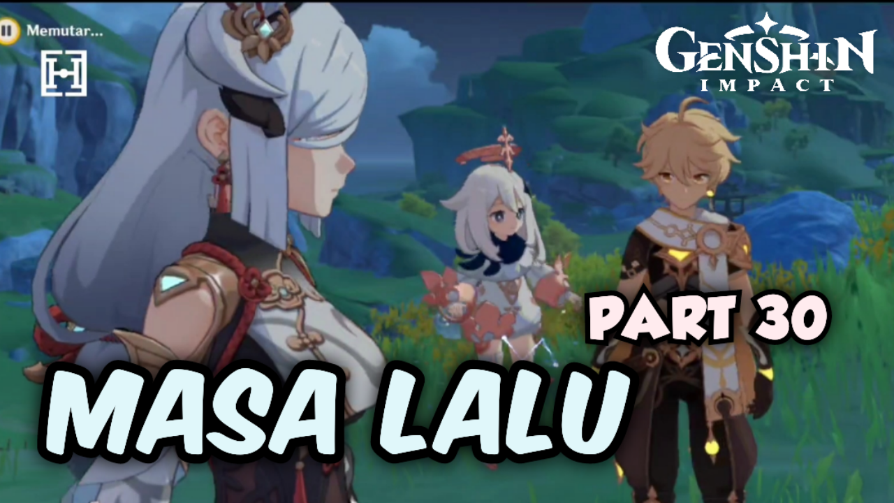 &#91;Video&#93; (PART 30) MASA LALU - GENSHIN IMPACT