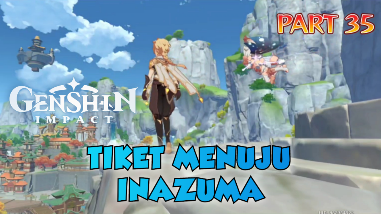 &#91;Video&#93; (PART 35) TIKET MENUJU INAZUMA - GENSHIN IMPACT