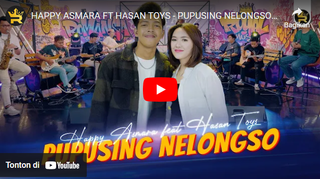 Lagu HAPPY ASMARA FT HASAN TOYS PUPUSING NELONGSO