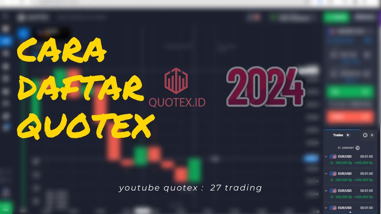 Cara Daftar Quotex di 2024 (reviews paling lengkap disini)