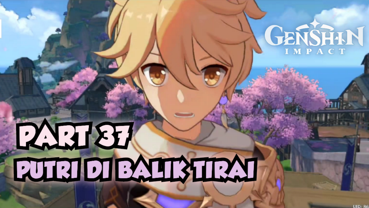 &#91;Video&#93; (PART 37) PUTRI DI BALIK TIRAI - GENSHIN IMPACT