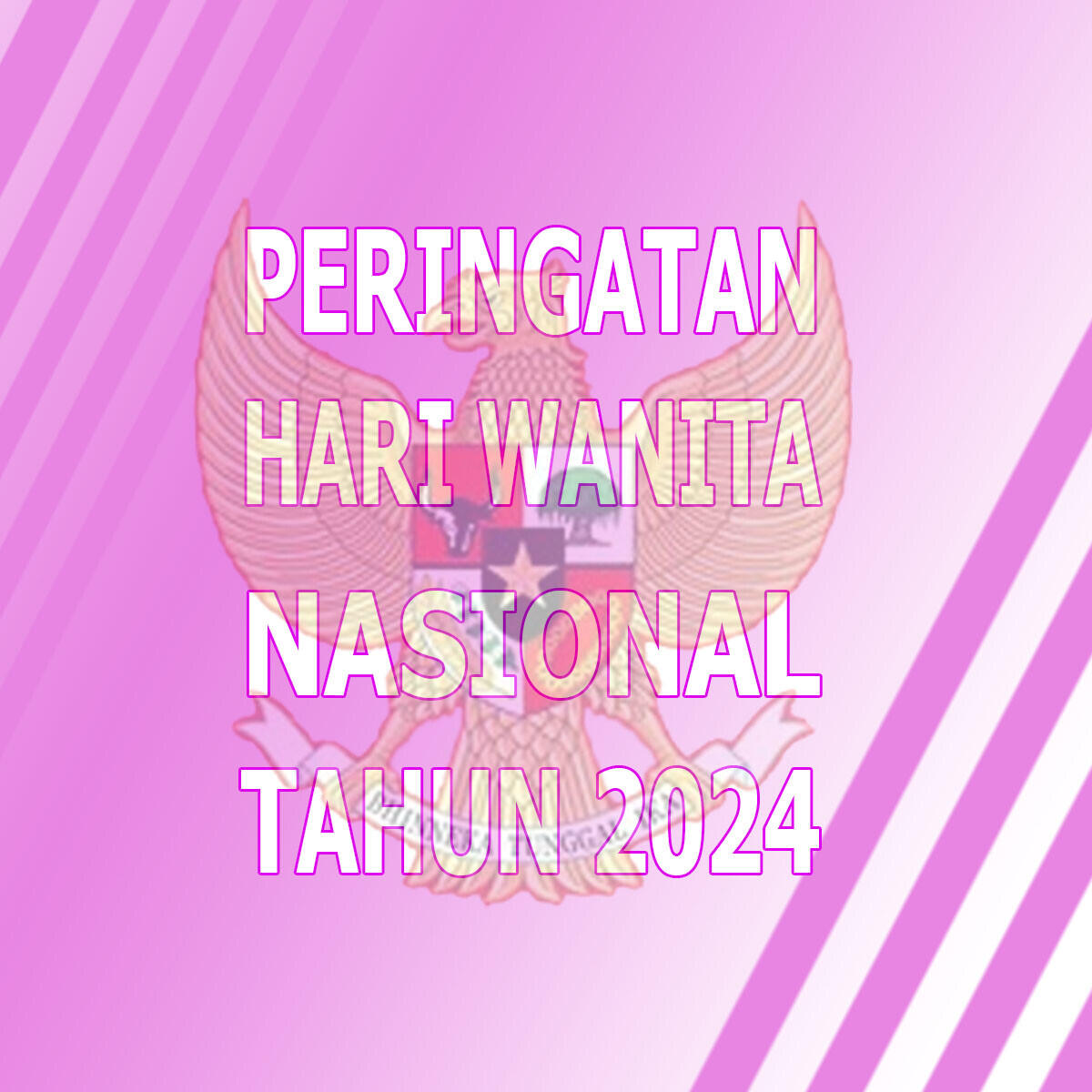 (Nasionalisme) Peringatan Hari Wanita Nasional 2024 dari Saya Setiap 8 Maret