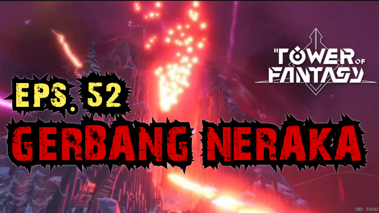 &#91;Video&#93; (EPS. 52) GERBANG NERAKA - TOWER OF FANTASY
