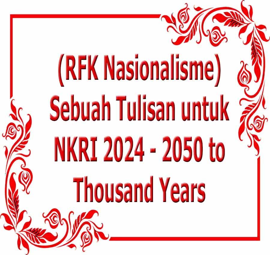 (Muhasabah Nasionalisme) Sebuah Tulisan Saya utk NKRI Kita Semuanya Tahun 2024