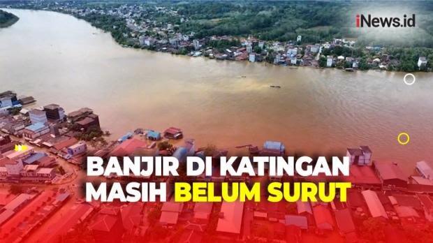 18 Ribu Jiwa Terdampak Banjir di Katingan Kalimantan Tengah