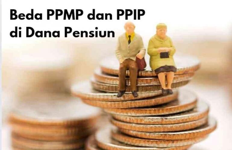 Apa Sih Beda PPMP dan PPIP di Dana Pensiun?