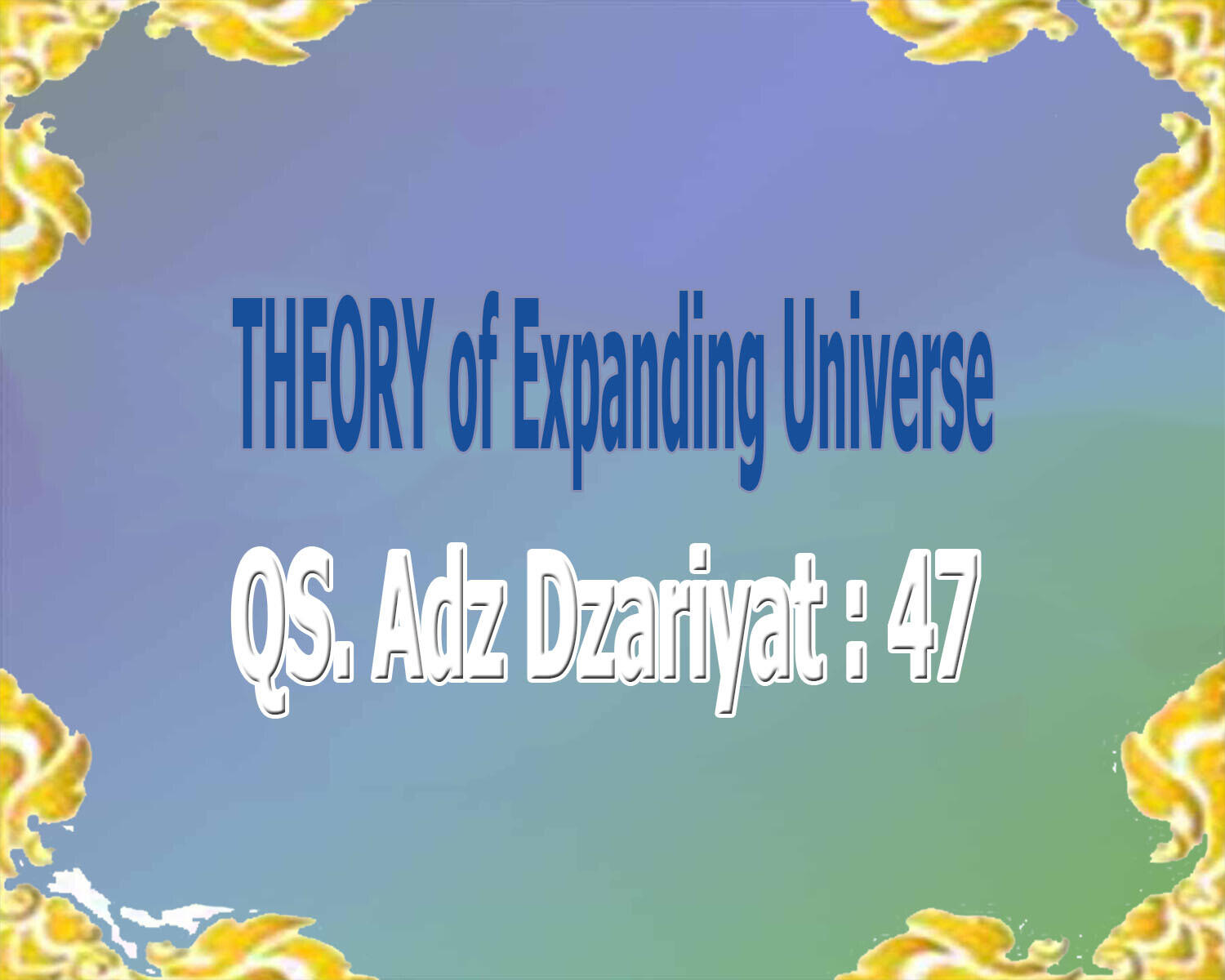 (Muhasabah 2.0) QS. Adz Dzariyat 47 : Expanding Universe