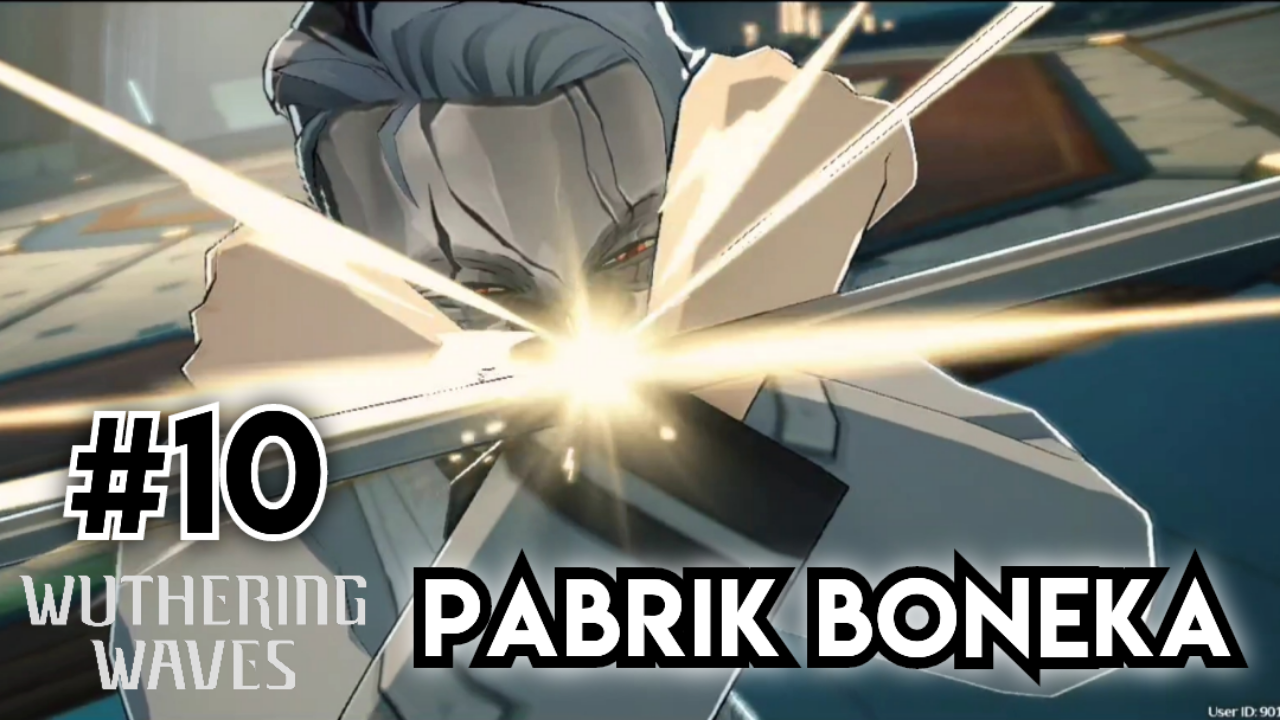 &#91;Video&#93; #10 Pabrik Boneka - WUTHERING WAVES