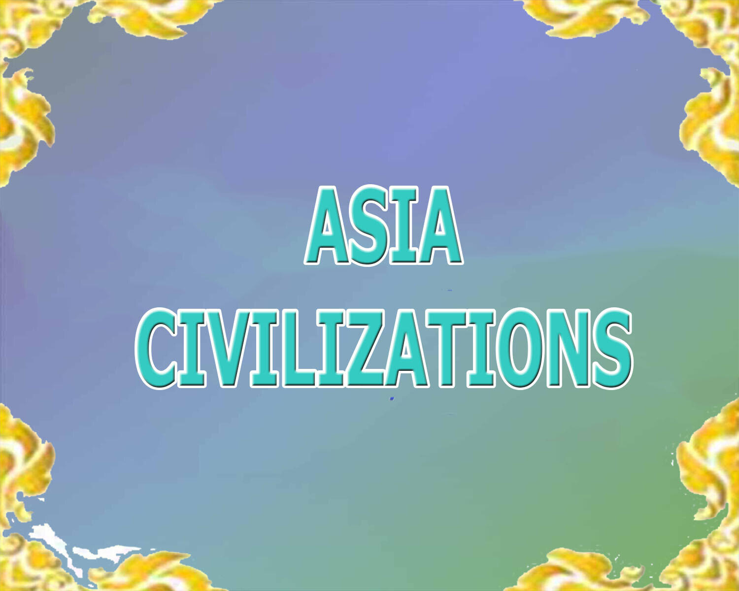 (Casual Education/Nasionalisme) Asia Civilizations are The Origins of Modern World
