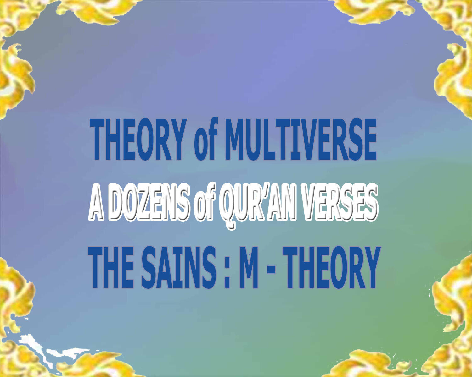 (Muhasabah 2.0) Multiverse Explained by M-Theory As Well As in Al Qur'an
