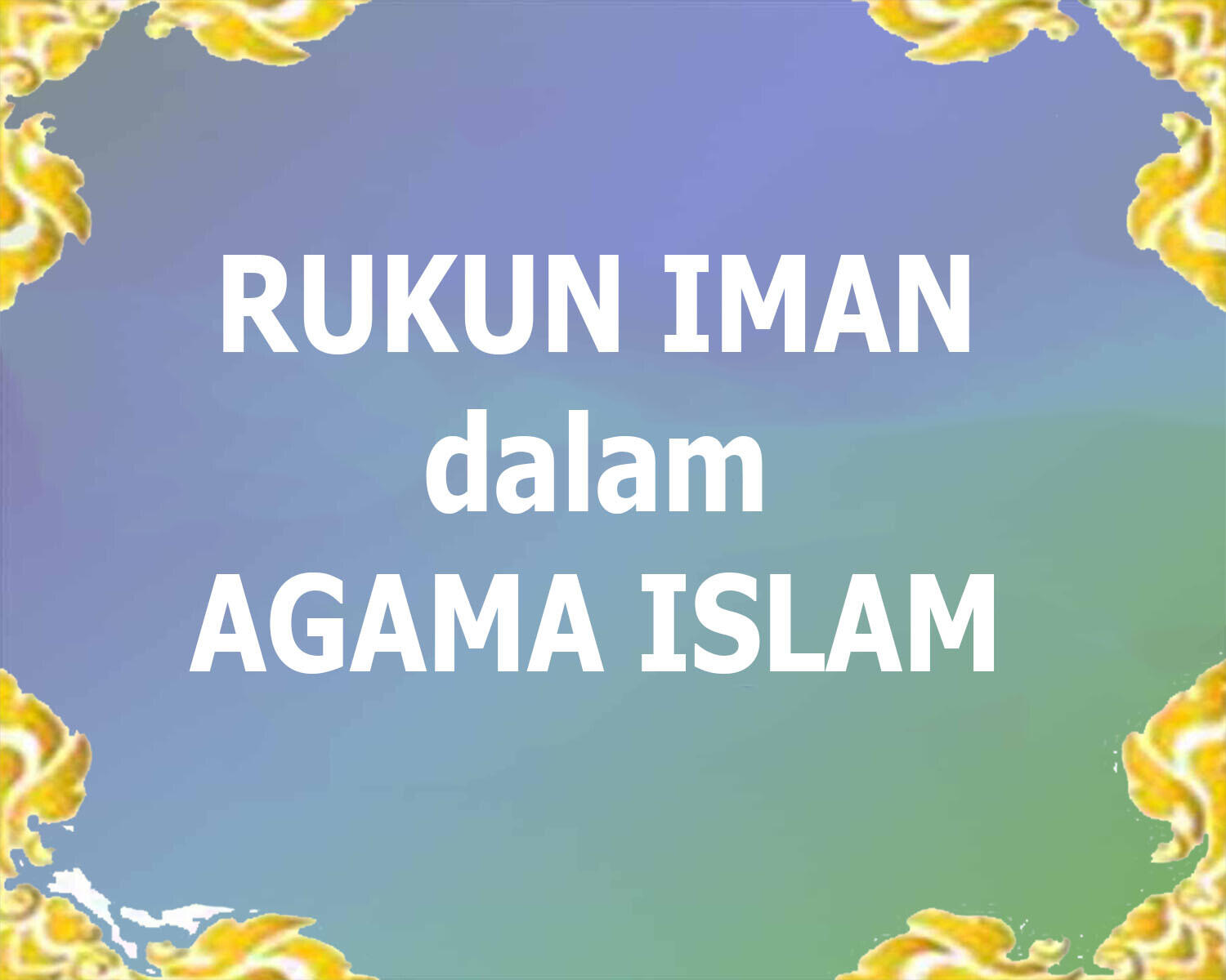 (Muhasabah 2.0) Rukun Iman dalam Agama Islam (The Faith Foundations in Islam)