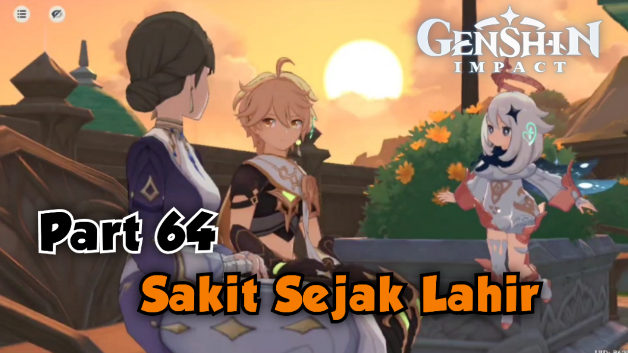 &#91;Video&#93; (Part 64) Sakit Sejak Lahir - GENSHIN IMPACT