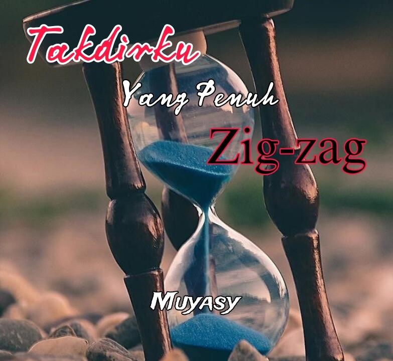 Takdirku yang Penuh Zig-zag