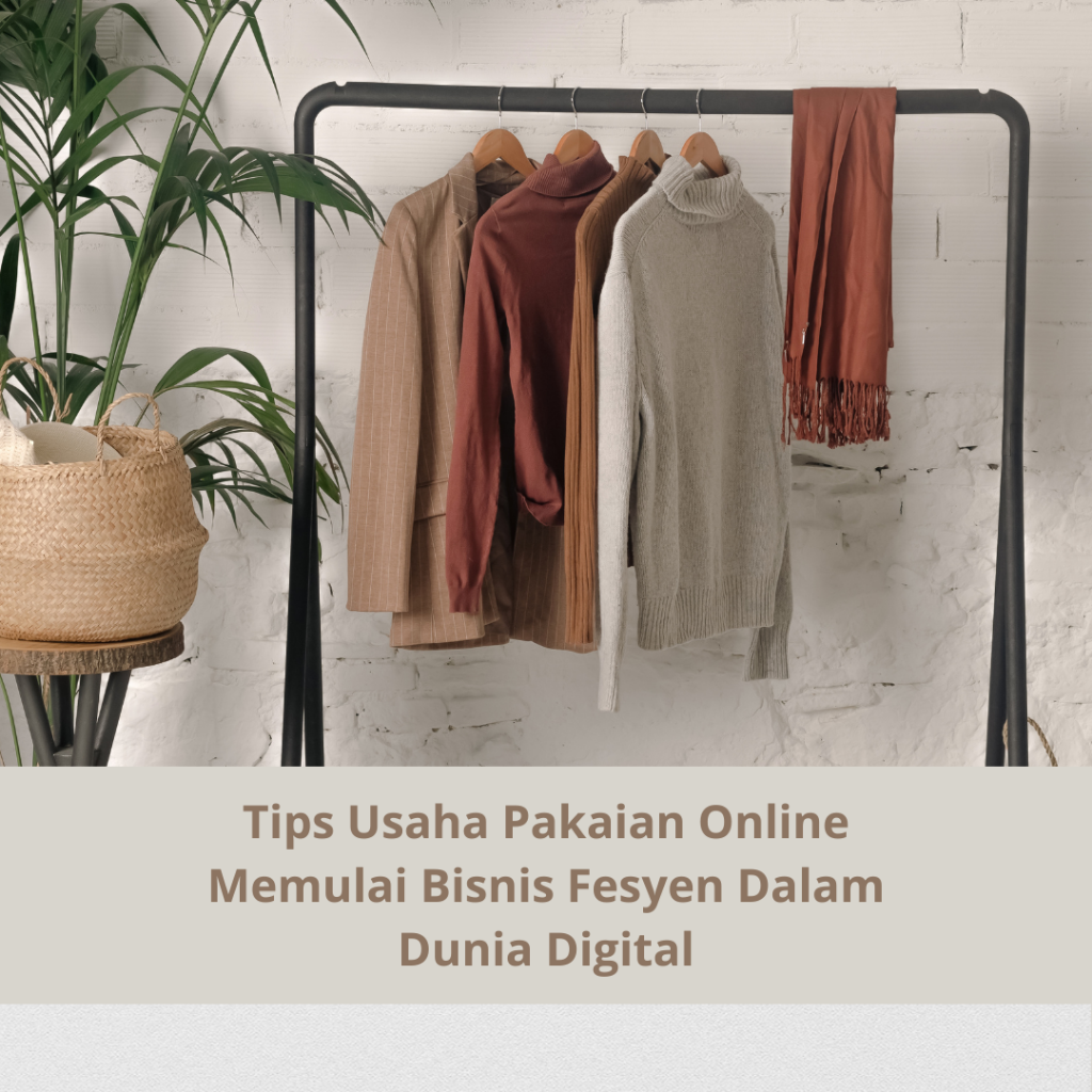 Tips Usaha Pakaian Online Memulai Bisnis Fesyen Dalam Dunia Digital