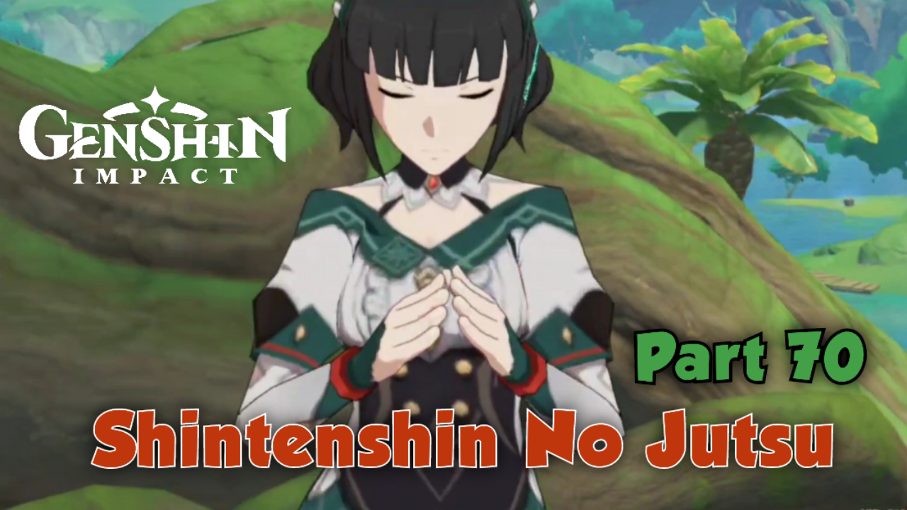 &#91;Video&#93; (Part 70) Shintenshin No Jutsu - GENSHIN IMPACT