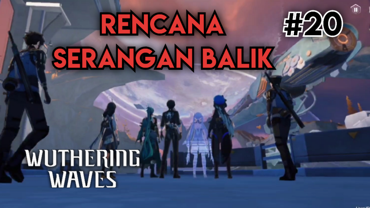 &#91;Video&#93; #20 Rencana Serangan Balik - WUTHERING WAVES