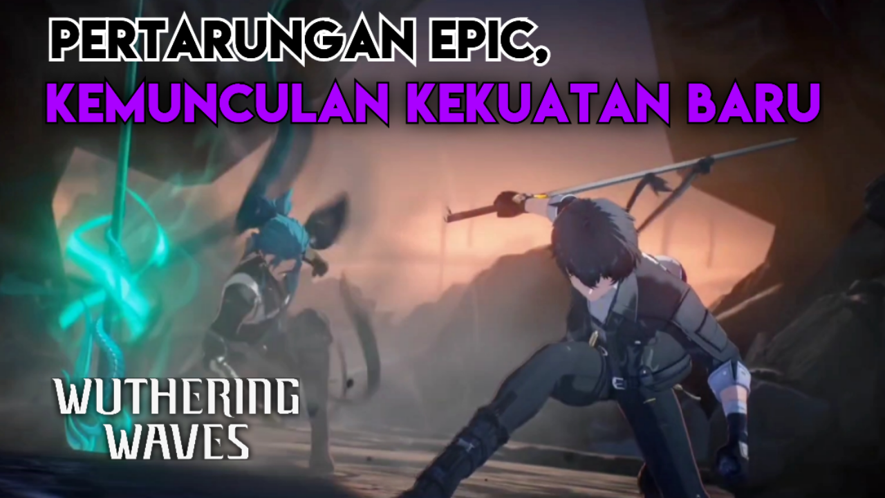 &#91;Video&#93; #21 Pertarungan Epic, Kemunculan Kekuatan Baru - WUTHERING WAVES